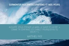 Surmonter nos préoccupations et nos peurs