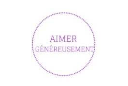 Aimer Généreusement